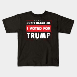 Don't Blame Me, I Voted For Trump, Kids T-Shirt